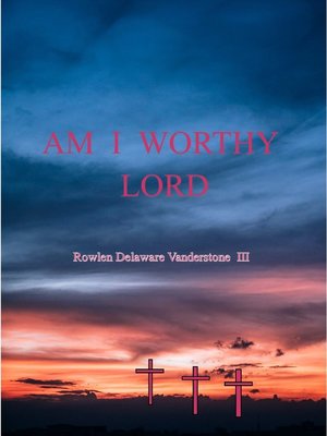 cover image of Am I Worthy Lord